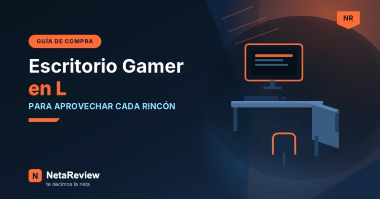 Escritorio gamer en L los 5 mejores de México 2026 - portada NetaReview